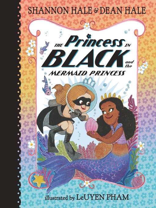 Title details for The Princess in Black and the Mermaid Princess by Shannon Hale - Available